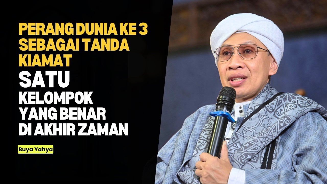 Perang Dunia Ke 3 Sebagai Tanda Kiamat dan Kelompok yang Benar Diakhir Zaman - Buya Yahya