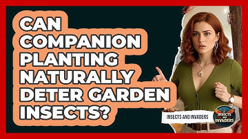 Can Companion Planting Naturally Deter Garden Insects? - Insects and Invaders