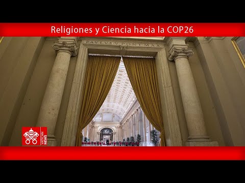 "Religiones y Ciencia hacia la COP26"  04 de octubre de 2021 Papa Francisco