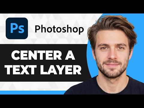 How to Center a Text Layer in Photoshop (Working 2026 Guide)