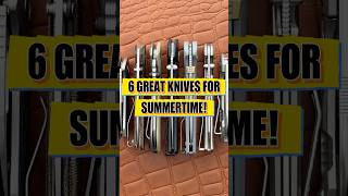 6 Great Knives for SUMMERTIME! #edcknife #shorts #edc