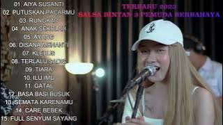 TRENDING!! AIYA SUSANTI ~ SALSA BINTAN ft 3 PEMUDA BERBAHAYA FULL ALBUM TERBARU 2023
