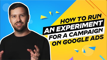 How To Run An Experiment For A Campaign On Google Ads