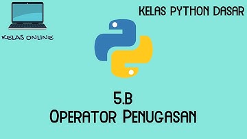 [Kelas Online] Python Dasar - 5.b - Operator Penugasan