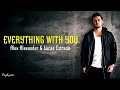 Alex Alexander &amp; Lucas Estrada - Everything With You (Lyrics Letra)