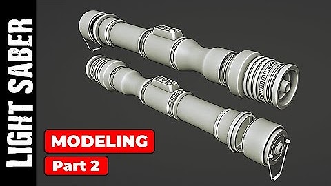 LIGHT SABER: MORE MODELING (PART 2)