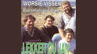 Video thumbnail of "Worsie Visser - Lekker Ou Jan"