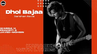Dhol Bajaa Lyrical Karaoke - Darshan Raval Warina Hussain Prakriti G Javed-Mohsin Danish S