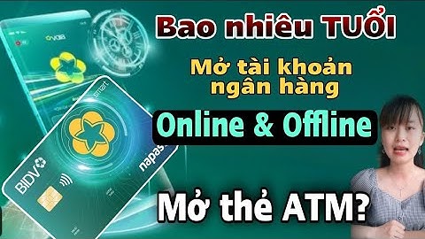 Bao nhiêu tuổi thì mở được tài khoản ngân hàng năm 2024