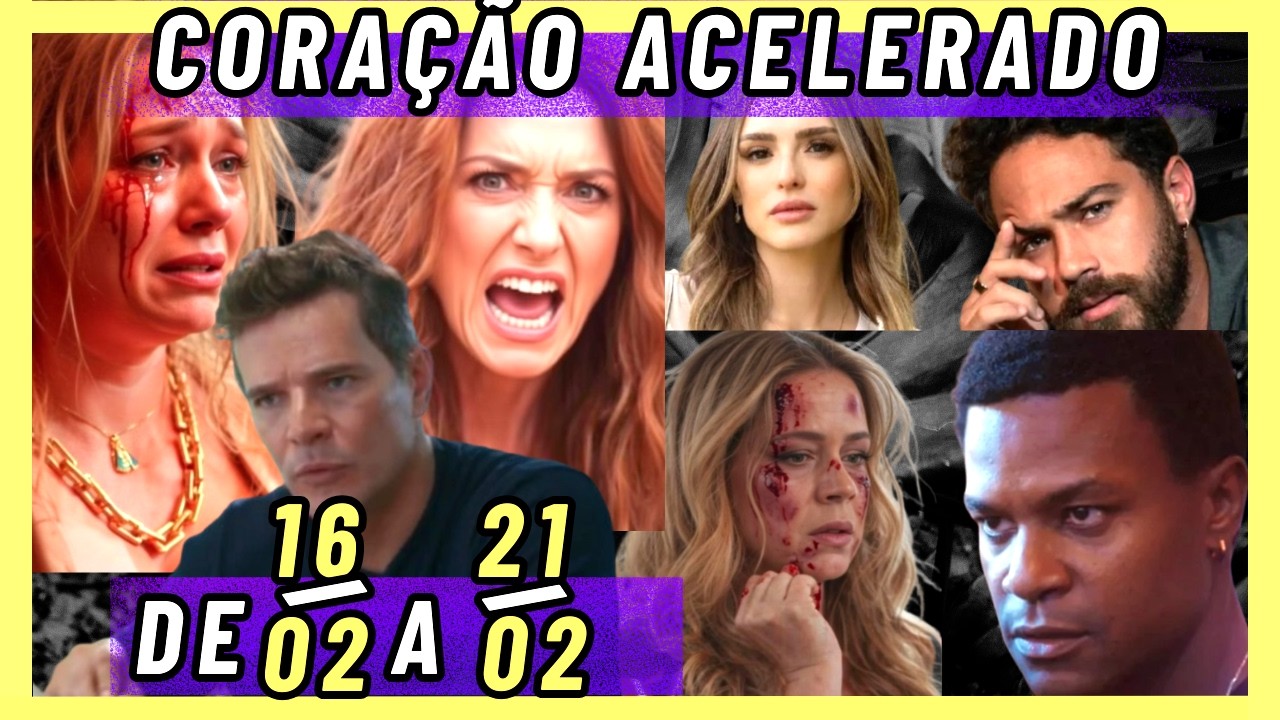RESUMO SEMANAL DA NOVELA CORAÇÃO ACELERADO, DE 16 A 21 de FEVEREIRO. .