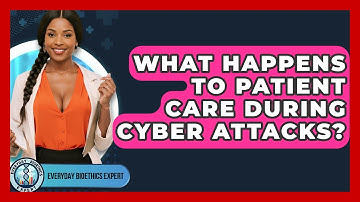 What Happens To Patient Care During Cyber Attacks? - Everyday Bioethics Expert
