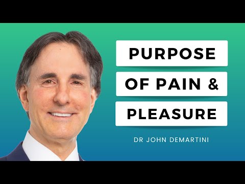 The Purpose of Pain and Pleasure | Dr John Demartini