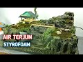 MEMBUAT AIR TERJUN MINI DARI STYROFOAM