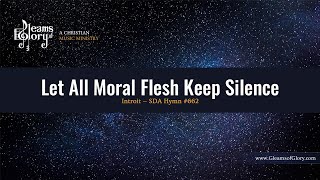 SDA Hymn 662 - Instrumental w/Lyrics - Let All Mortal Flesh Keep Silence