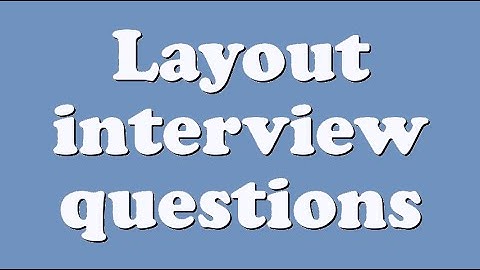 Layout interview questions