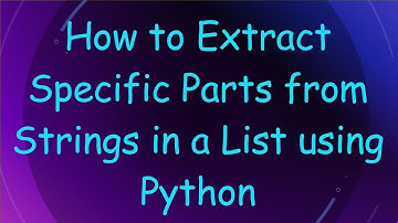 How to Extract Specific Parts from Strings in a List using Python
