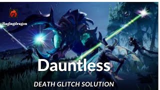 How to Resolve Dauntless Death Glitch!! :P