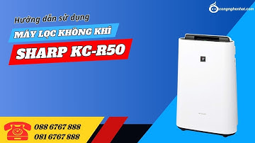 Máy lọc không khí tạo ẩm Sharp KC-R50-W nội địa Nhật | Hướng dẫn sử dụng