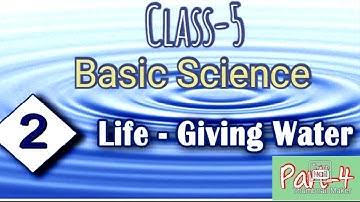 Class-5 | Life Giving Water | Part-4 | Basic Science | Chapter-2