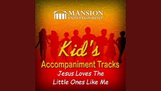Jesus Loves the Little Ones Like Me (Sing Along Version)