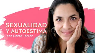 MARTA TORRÓN - Sexualidad, Autoestima, Creencias y Potencial