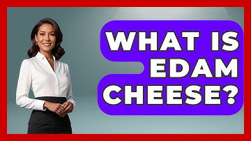 What Is Edam Cheese? - Exploring The Benelux
