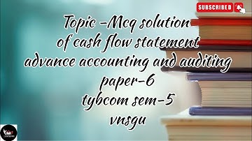 @dearmitroo ,MCQ SOLUTION OF CASH FLOW STATEMENT AAA-6 TYBCOM SEM-5 VNSGU