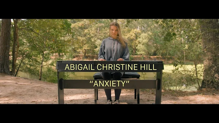 ABIGAIL CHRISTINE HILL- "ANXIETY"