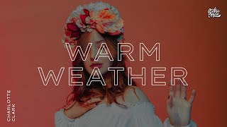 Watch Charlotte Clark Warm Weather video