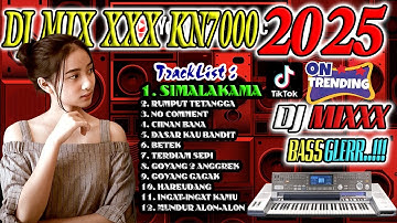 DJ POMPA KN7000 2025 🎵 DJ SIMALAKAMA  🎵 DJ RUMPUT TETANGGA🎵 DJ TIKTOK 🎵 DJ KN7000 GassPuuoooll!!!