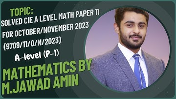 9709/11/O/N/2023 | Solved CAIE As & A Level Math Paper 11 for October/November 2023 | M.Jawad Amin
