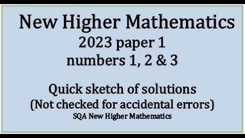 2023 Higher Mathematics Paper 1 nos. 1, 2 & 3 quick sketch
