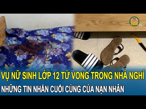 Vụ nữ sinh lớp 12 tử vong trong nhà nghỉ: Những tin nhắn cuối cùng của nạn nhân