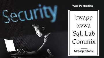 web pentesting Lab setup bwapp,  xvwa,  sqli-lab, commix , metasploitable