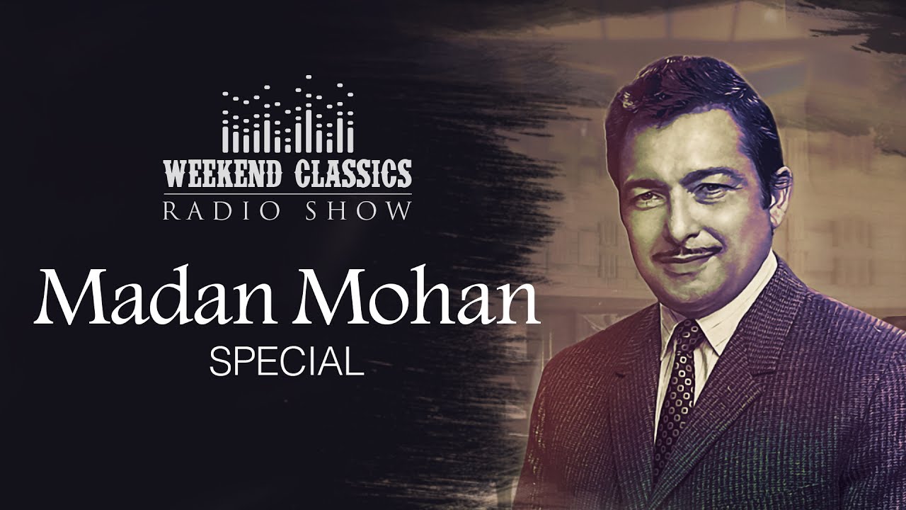 Weekend Classic Radio Show  Madan Mohan Special  Dil Dhundta Hain  Jhoomka Gira Re  Ruke Ruke Se