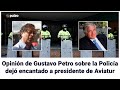 Opinión de Gustavo Petro sobre la Policía dejó encantado a presidente de Aviatur | Pulzo