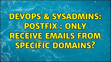 DevOps & SysAdmins: Postfix : Only receive emails from specific domains? (3 Solutions!!)