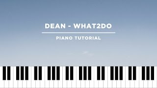 Video thumbnail of "DEAN - what2do (Piano Tutorial + Sheet Music)"