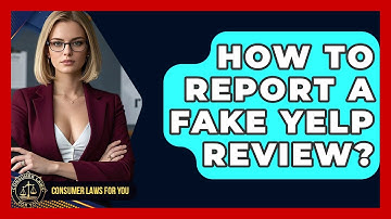 How To Report A Fake Yelp Review? - Consumer Laws For You