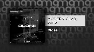 MODERN CLVB, bonö - Close (Официальный релиз) @Gammamusiccom