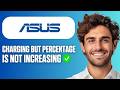 How To Fix Asus Battery Charging But Percentage Not Increasing (Full Guide 2026)