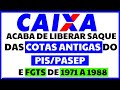 SAIU NOVO CALENDÁRIO! CAIXA ACABA DE LIBERAR COTAS ANTIGAS DO PIS/PASEP E FGTS DE 1971 A 1988