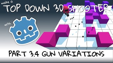Make a 3D Top Down Shooter with Godot - Part 3.4 Gun Variations (1 of 2)
