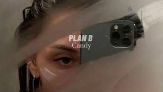 Plan B - Candy ( slowed & reverb )