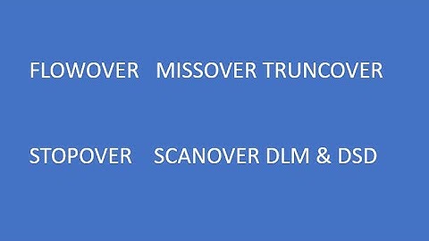 FLOWOVER | MISSOVER | TRUNCOVER | STOPOVER | SCANOVER | DLM | DSD
