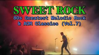 SWEET ROCK 80s 🎸 Greatest Melodic Rock & AOR Classics (Vol.7)  || Nostalgic Soft Rock Ballads screenshot 4