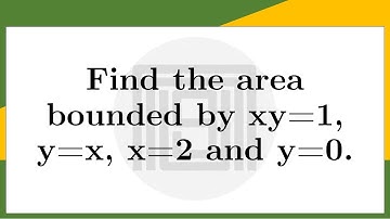 Find the area bounded by xy=1, y=x, x=2 and y=0 | Area under the curve |  Integral Calculus