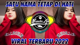 DJ SATU NAMA TETAP DI HATI 2022 - DJ CAMPURAN 2022