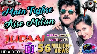 Main Tujhse Aise Milun | Judaai | Anil Kapoor, Urmila Matondkar | Romantic DJ remix SongAditya music