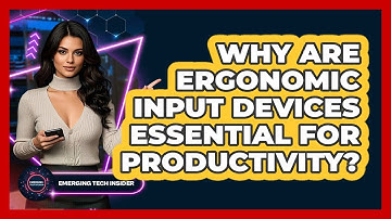 Why Are Ergonomic Input Devices Essential For Productivity? - Emerging Tech Insider